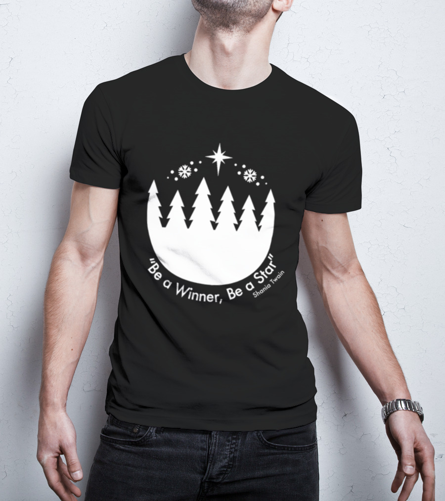 Be A Winner Be A Star Shania Twain Snowy Tree Scene T-Shirt