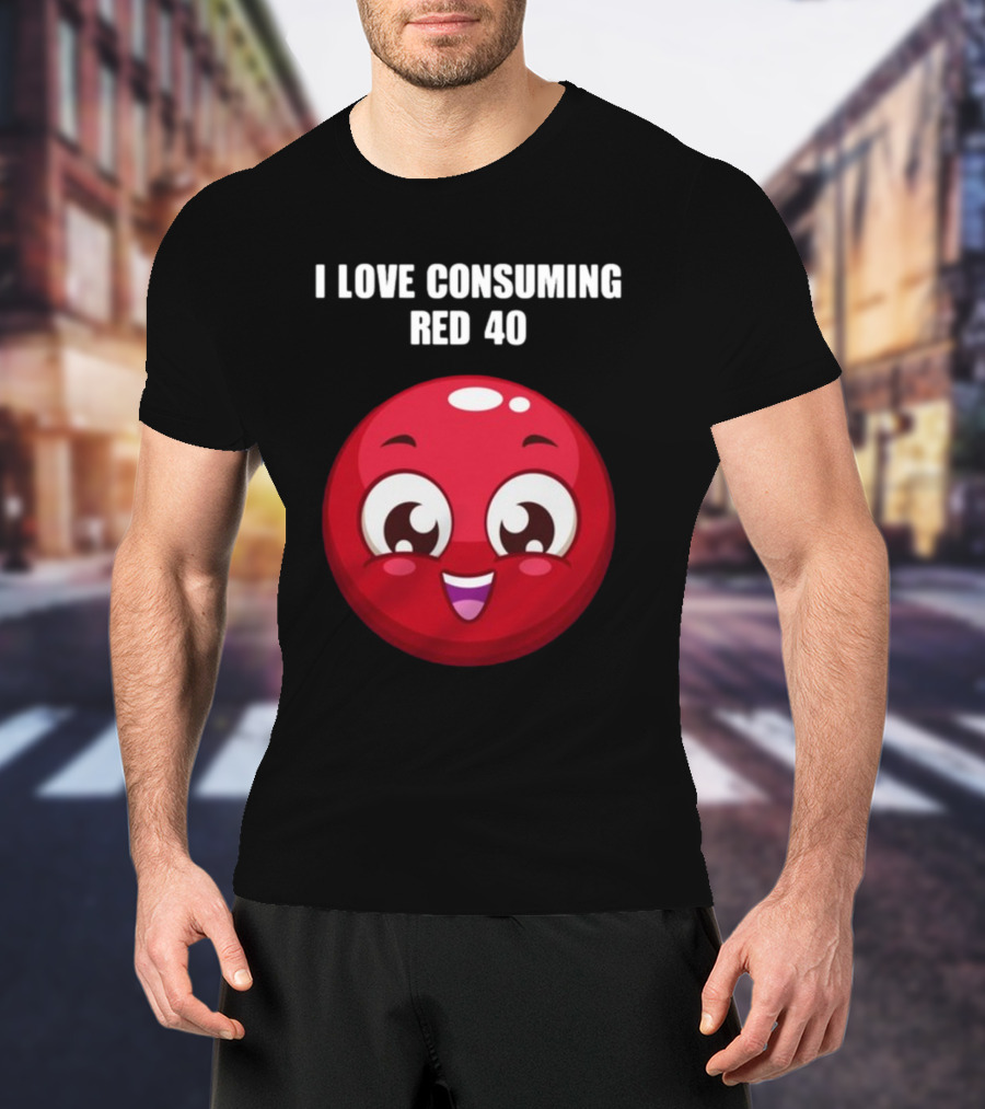 I Love Consuming Red 40 Cute Smiling Red Round Face T-Shirt