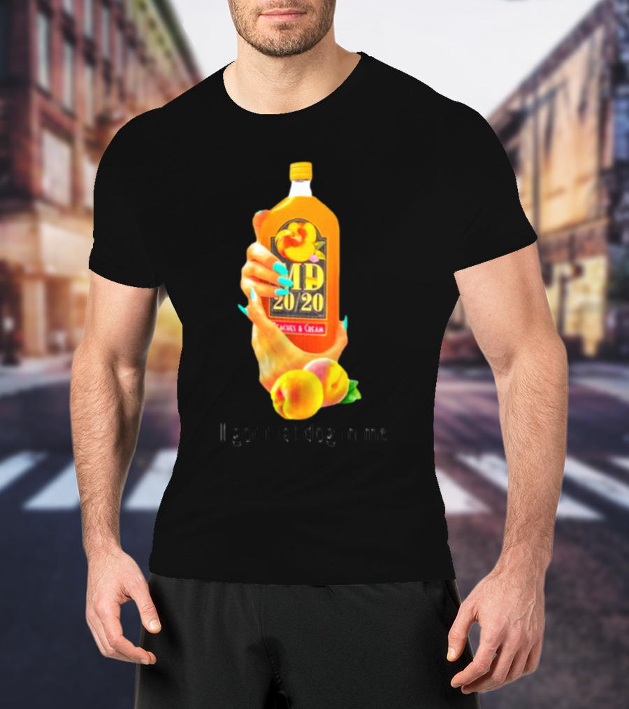 I Got That Dog In Me Peaches And Cream MD 20/20 T-Shirt