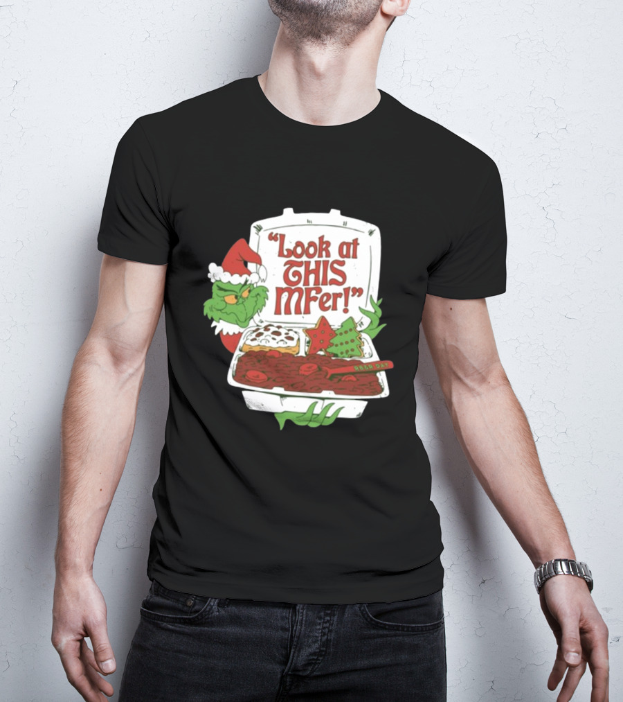 Grinch Rb&R Day Holiday Feast Look At This Mfer T-Shirt