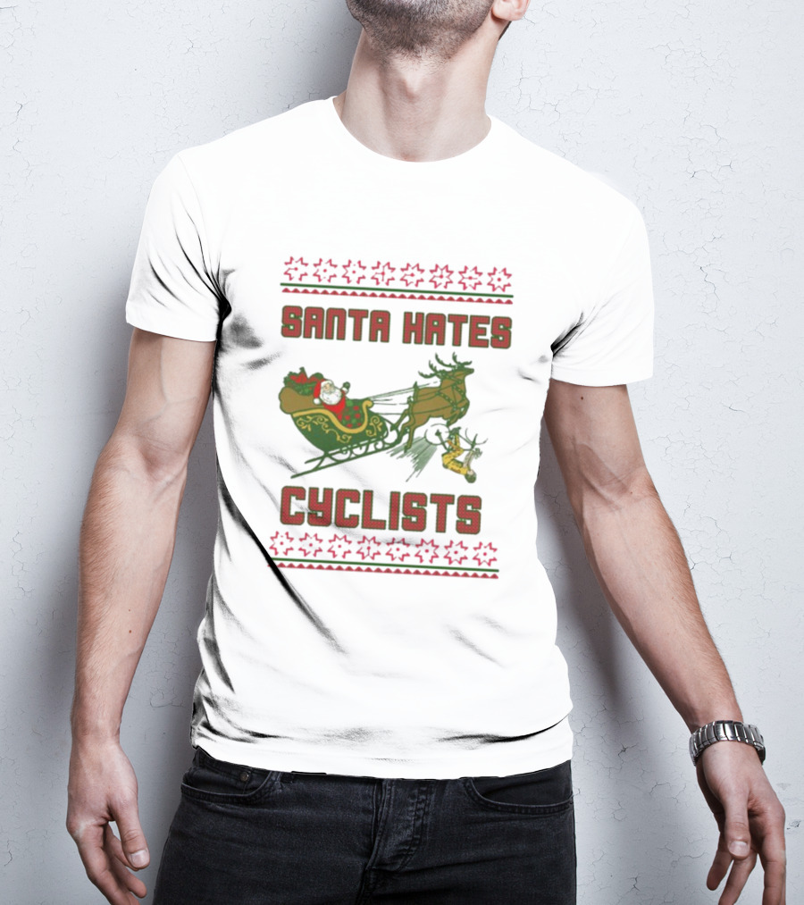 Santa Hates Cyclists Ugly Christmas Sweater Shitheadsteve T-Shirt