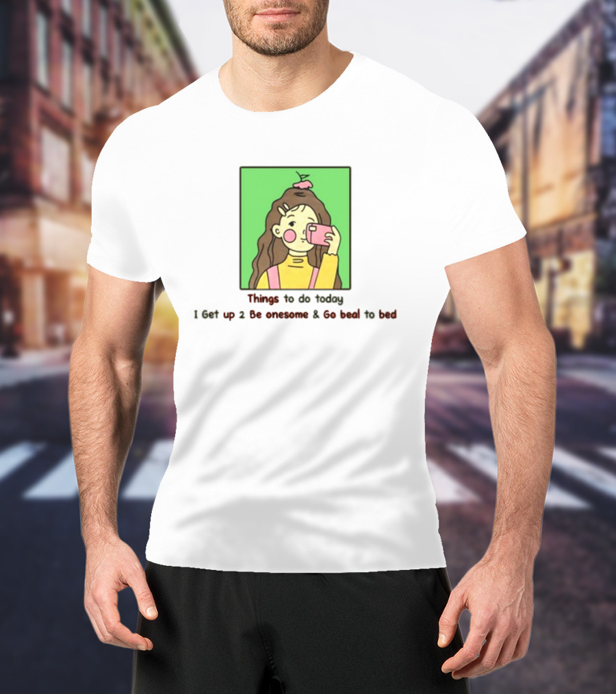 Things To Do Today I Get Up 2 Be Onesome And Go Beal To Bed Pink Hair Clip Green Background T-Shirt