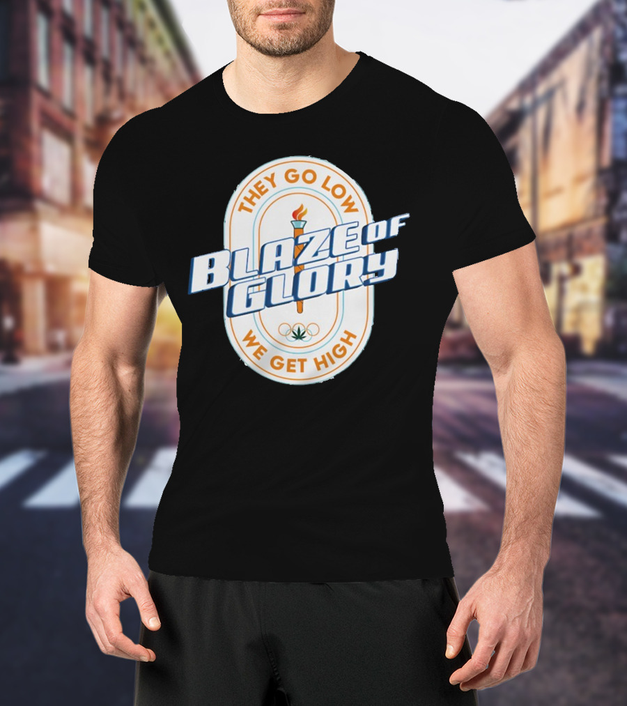 They Go Low Blaze Of Glory We Get High Torch With Cannabis Leaf And Olympic Rings T-Shirt