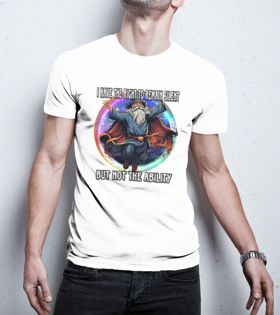 Craggy's Corner I Have The Right To Remain Silent But Not The Ability Wizard T-Shirt