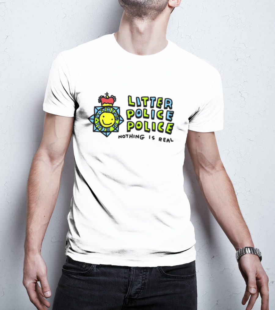 Litter Police Police Nothing Is Real Happy Face Badge T-Shirt