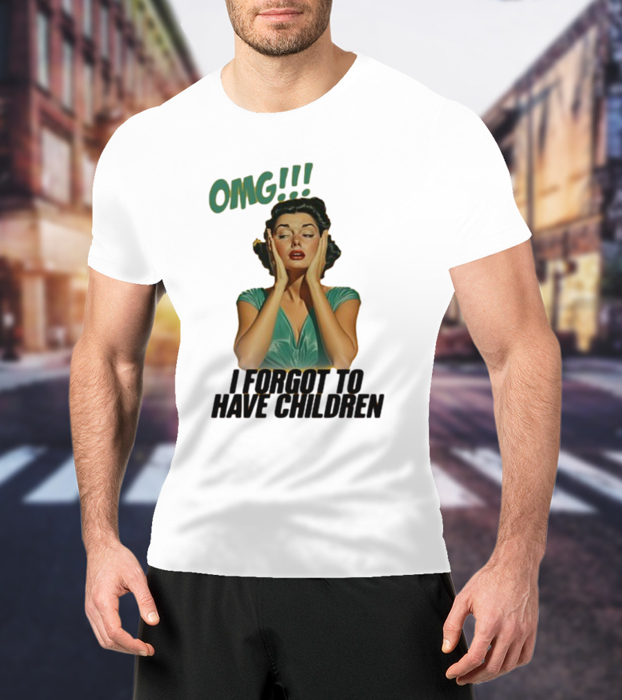 OMG I Forgot To Have Children Retro Woman With Hands On Face T-Shirt
