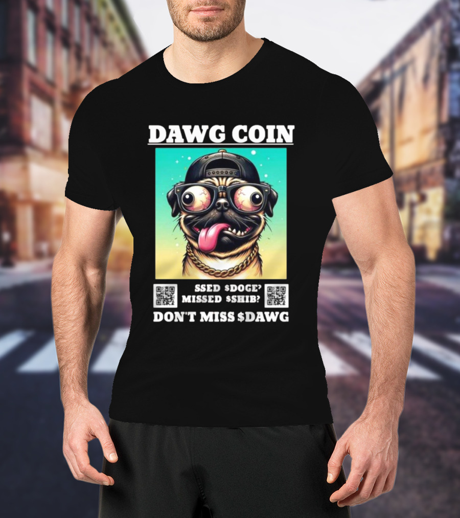 DAWG COIN Missed $Doge $Shib Don't Miss $Dawg T-Shirt
