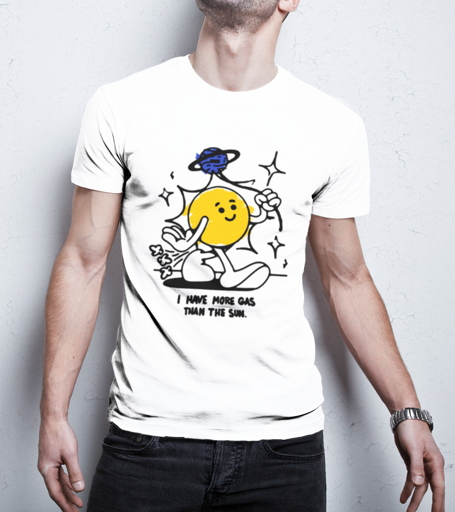 I Have More Gas Than The Sun Laughing Planet Cartoon T-Shirt