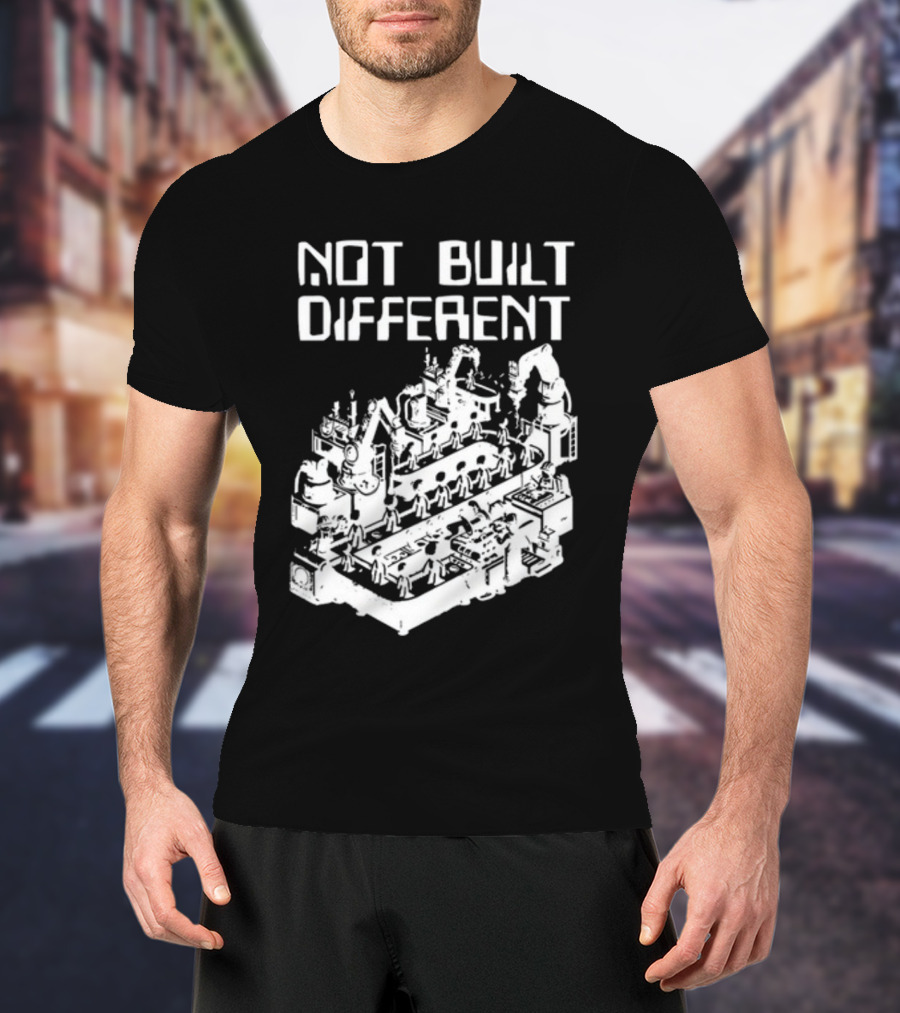 Not Built Different Assembly Line Robots And Machinery T-Shirt