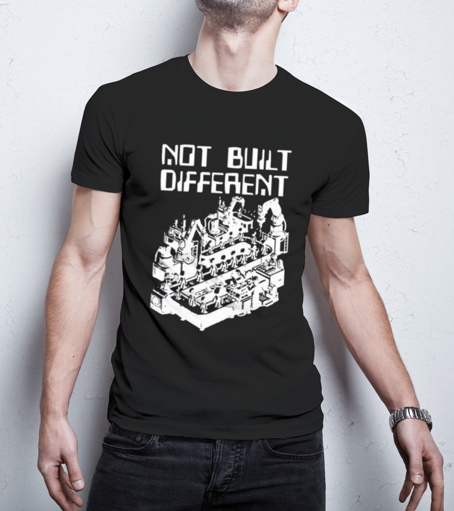 Not Built Different Assembly Line Robots And Machinery T-Shirt