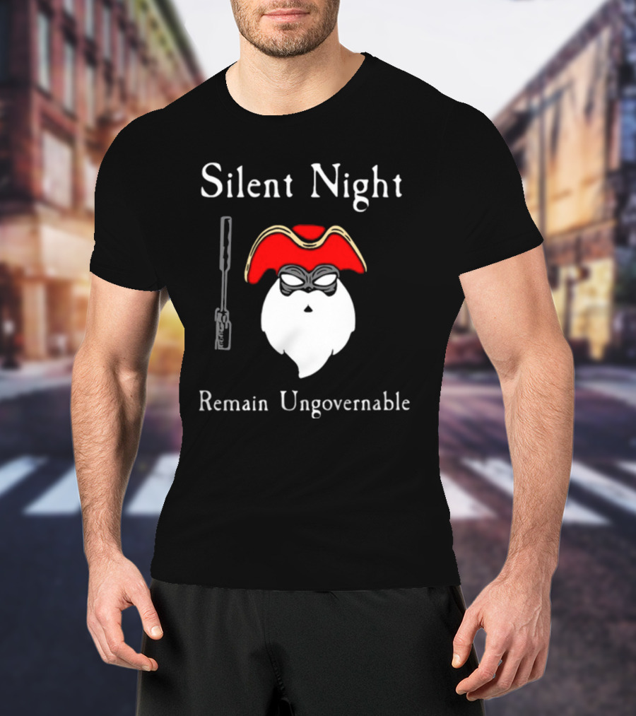 Silent Night Remain Ungovernable Pirate Santa With Gun And Mask T-Shirt