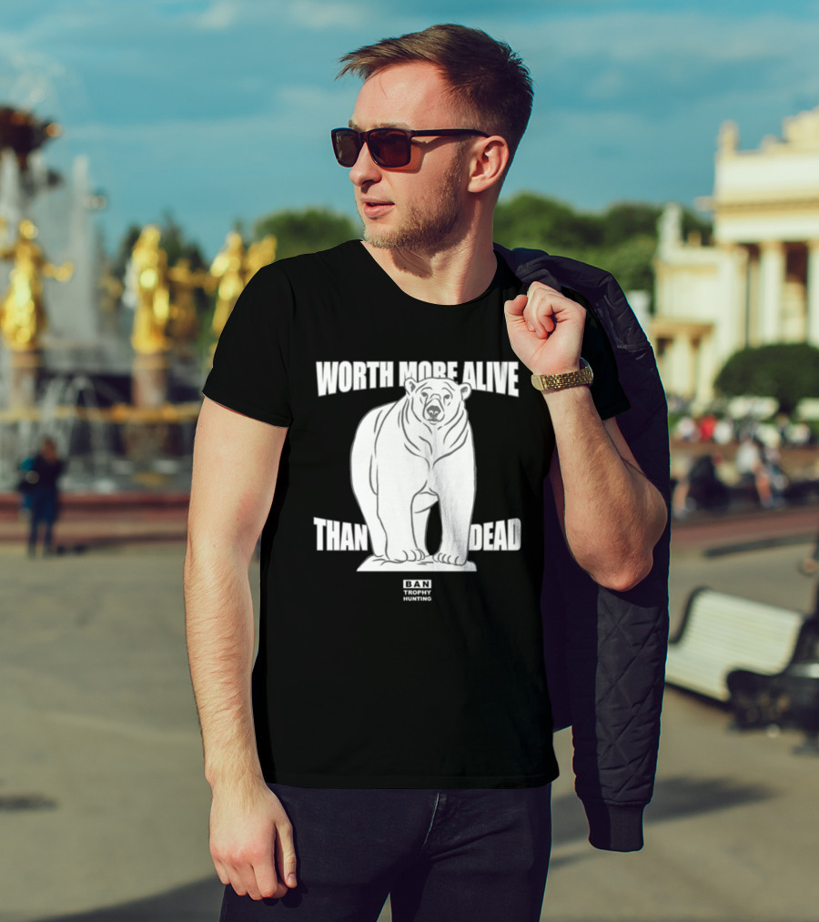 Polar Bear Worth More Alive Than Dead Ban Trophy Hunting T-Shirt