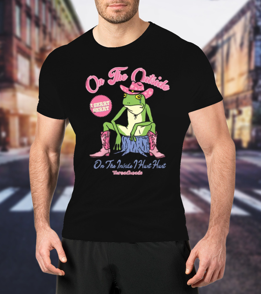 On The Outside I Skrrt Skrrt On The Inside I Hurt Hurt Threadheads Frog Cowboy Boots T-Shirt