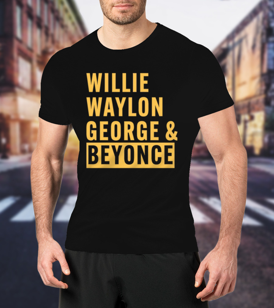 Thatsbullzerk Willie Waylon George And Beyonce T-Shirt