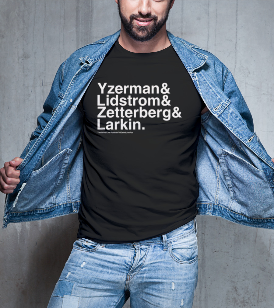 Yzerman And Lidstrom And Zetterberg And Larkin The Grind Line Podcast GrindLinePod T-Shirt