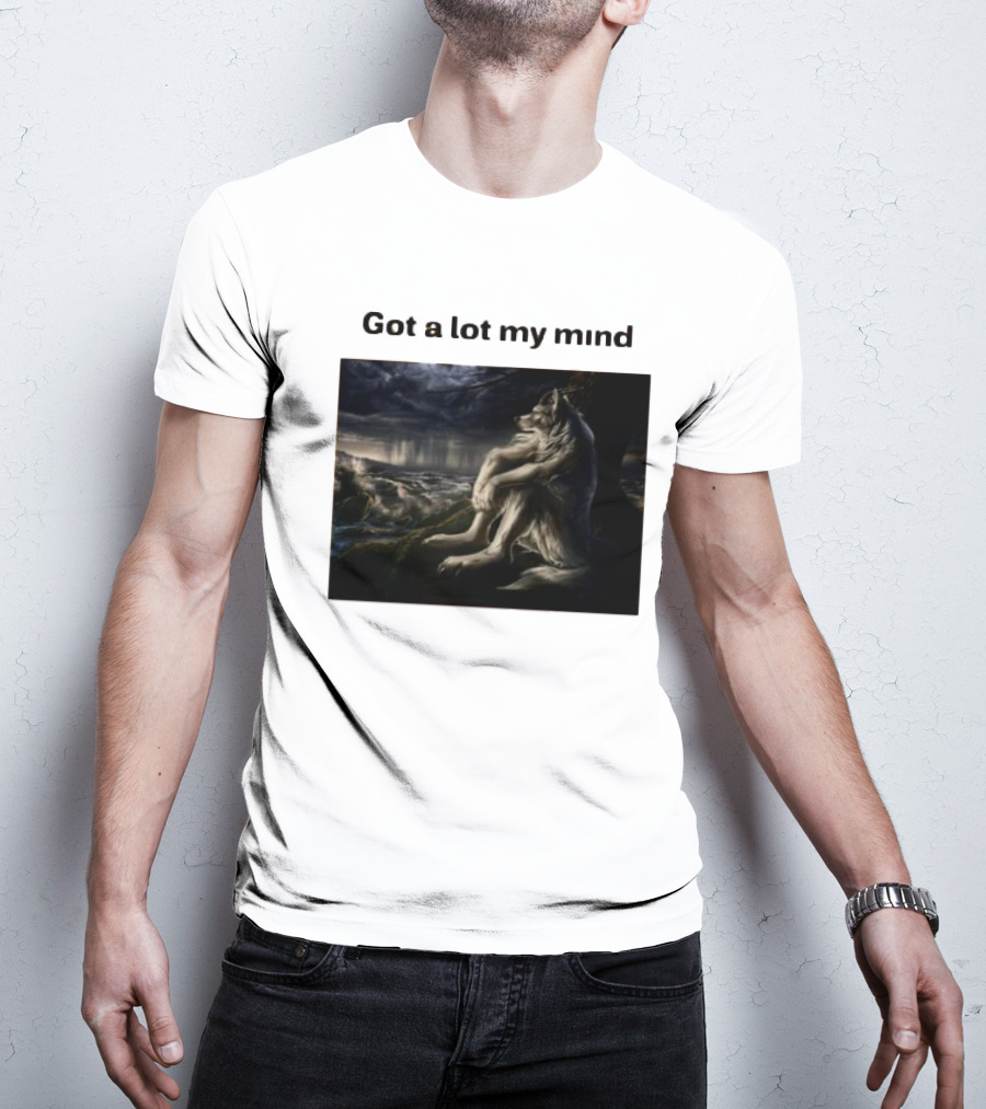 Got A Lot My Mind Wolf On Stormy Night T-Shirt