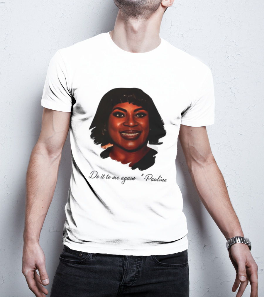 Jthorpe3 Pauline Do It To Me Again T-Shirt