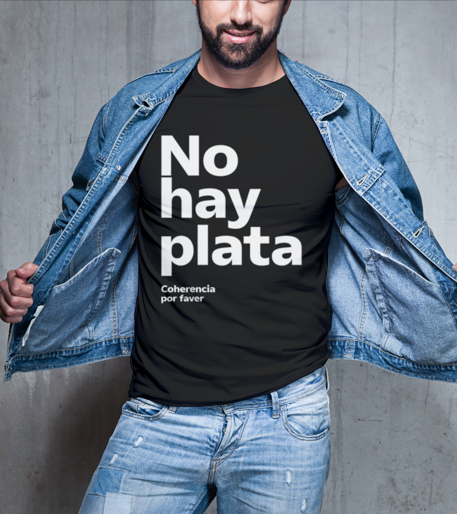 No Hay Plata Coherencia Por Faver T-Shirt
