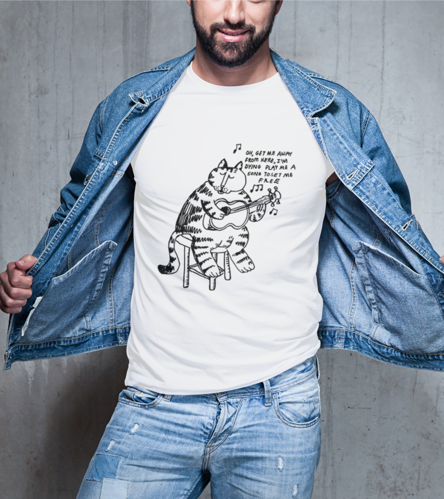 Oh Get Me Away From Here I'm Dying Play Me A Song Toset Me Free Cat Playing Guitar T-Shirt