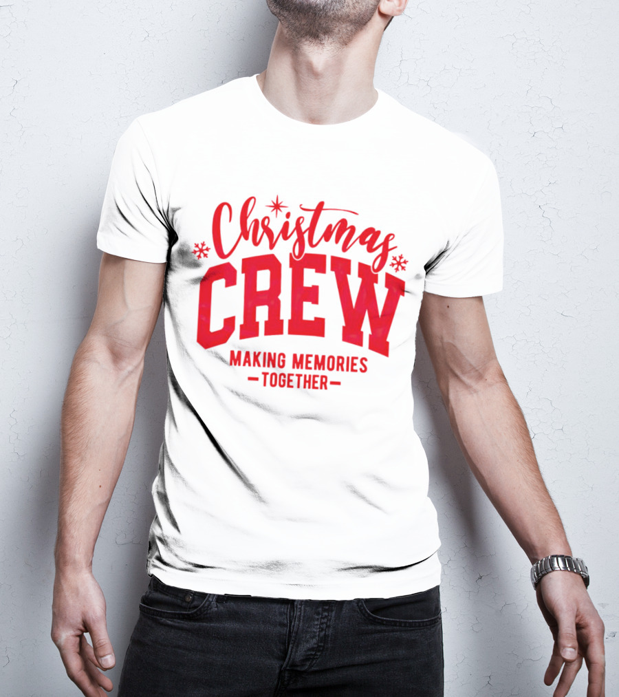 Christmas Crew Making Memories Together Snowflake Holiday T-Shirt