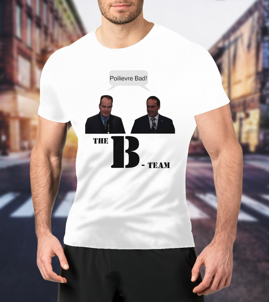 The B-Team Poilievre Bad Speech Bubble T-Shirt