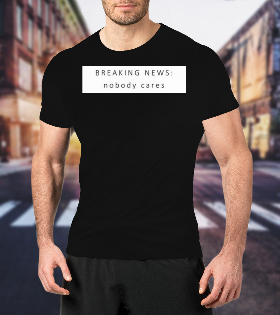 Niggativityy Y2k Breaking News Nobody Cares T-Shirt