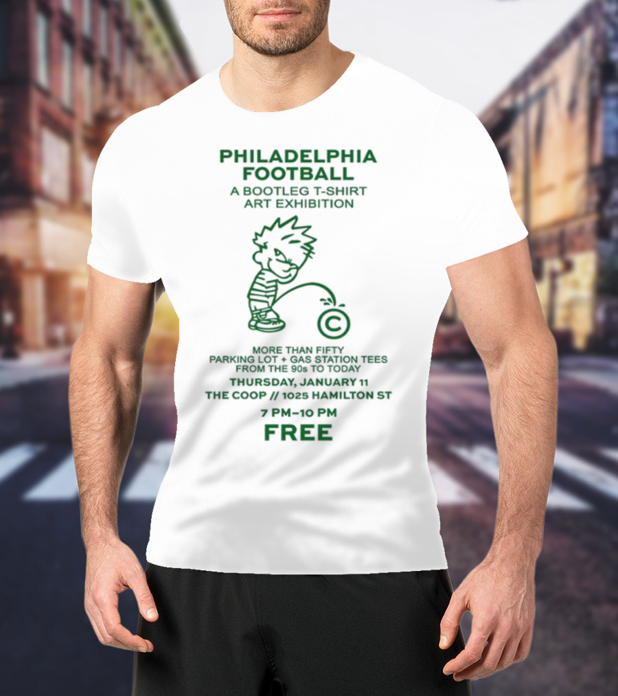 Philadelphia Football A Bootleg T-Shirt Art Exhibition At The Coop Hamilton St Free Event 7 PM To 10 PM T-Shirt