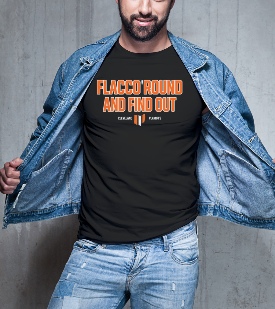 Flacco 'Round And Find Out Cleveland Playoffs Football T-Shirt