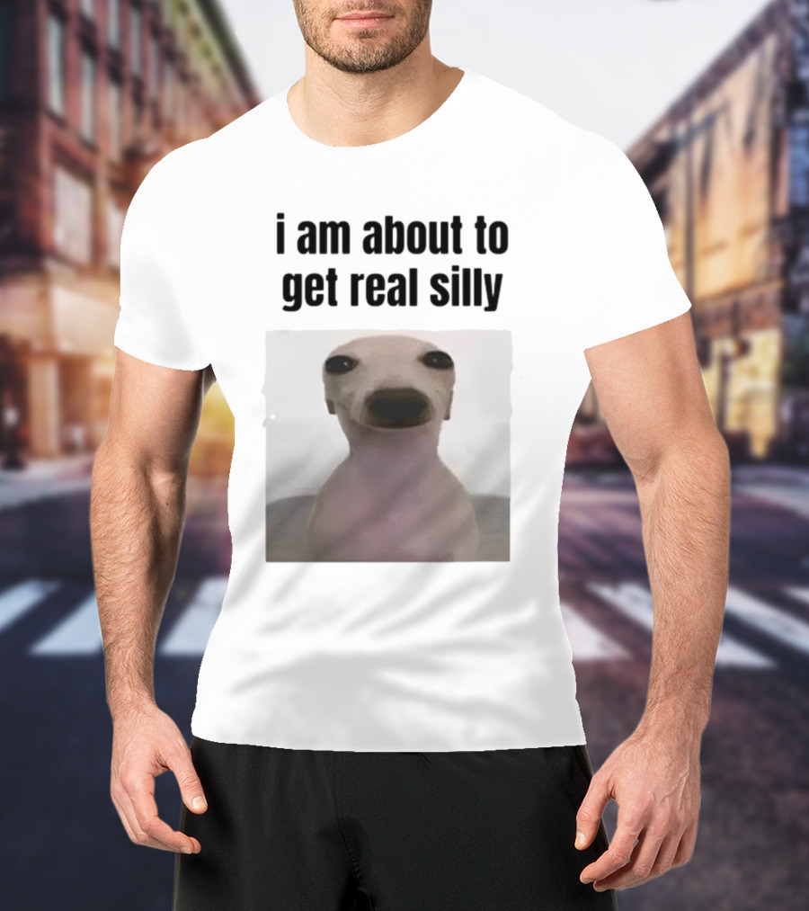I Am About To Get Real Silly Whippet Dog Meme T-Shirt