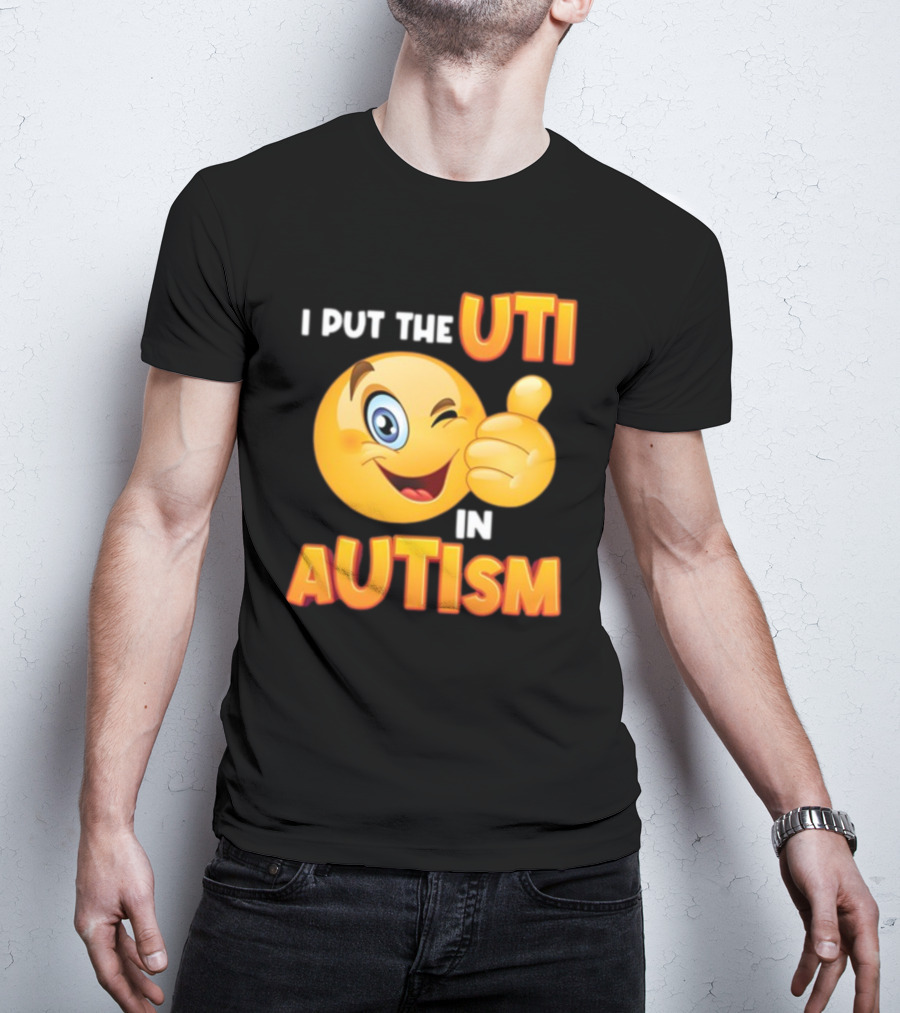I Put The Uti In Autism Funny Winking Emoji Thumbs Up T-Shirt
