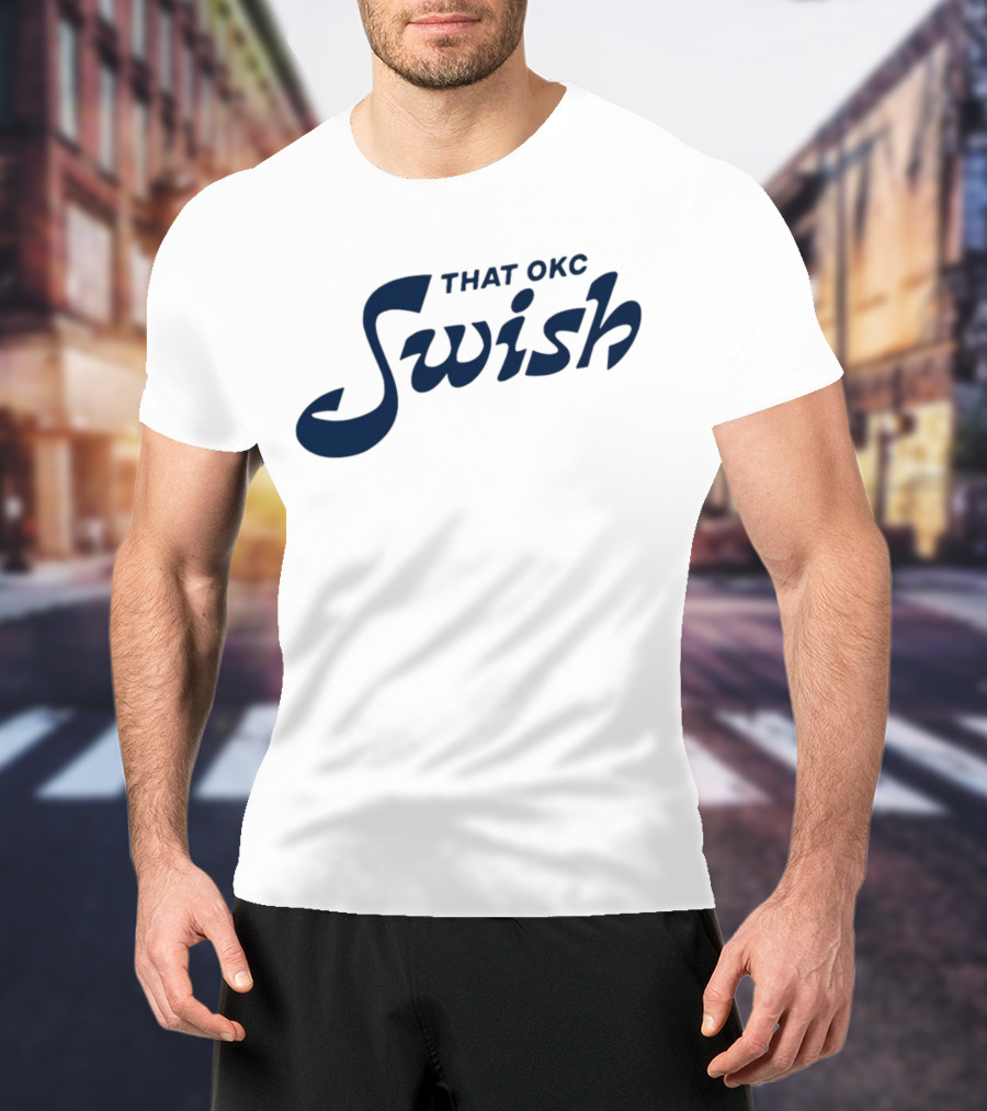 That OKC Swish Basketball Phrase T-Shirt