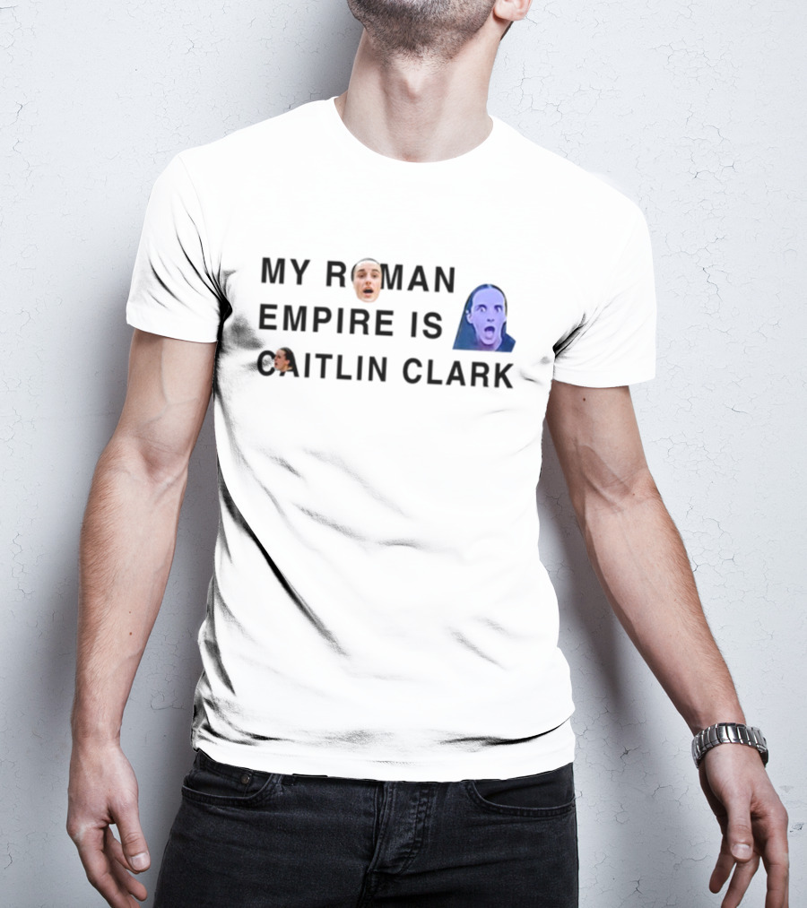 My Roman Empire Is Caitlin Clark Face Meme T-Shirt