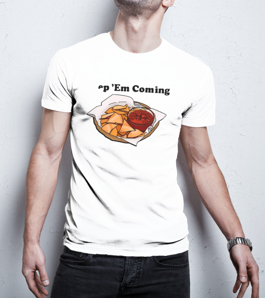 Middleclassfancy P 'Em Coming Chips And Salsa T-Shirt