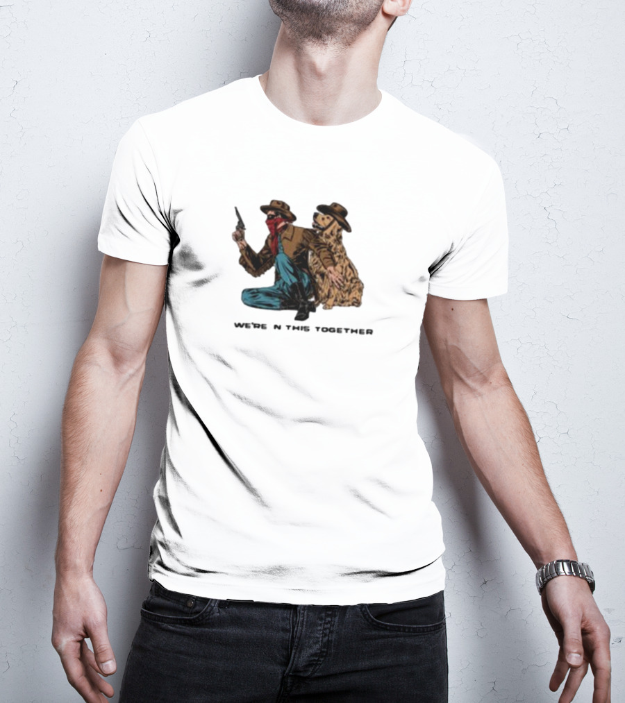 Midnightbandit We're In This Together Cowboy And Dog Duo T-Shirt