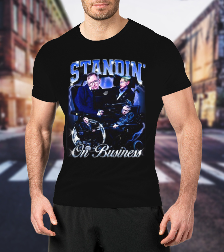 Stephen Hawking Standin' On Business T-Shirt