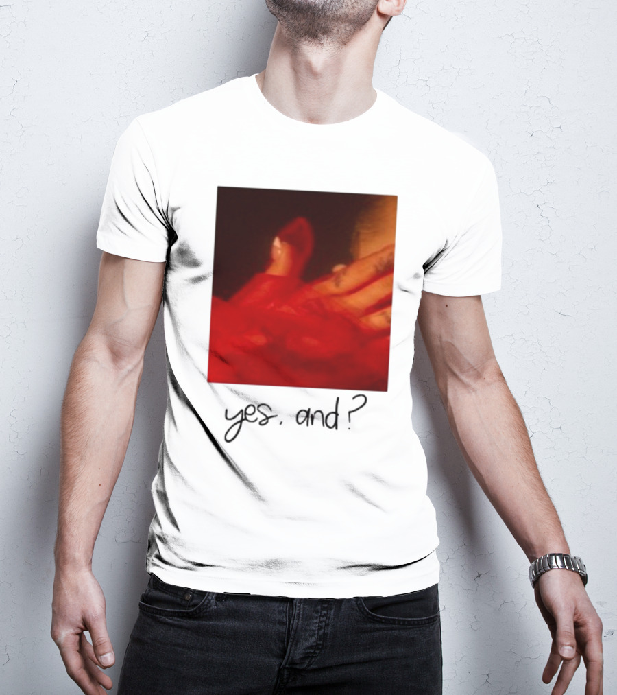 Yes, And? T-Shirt