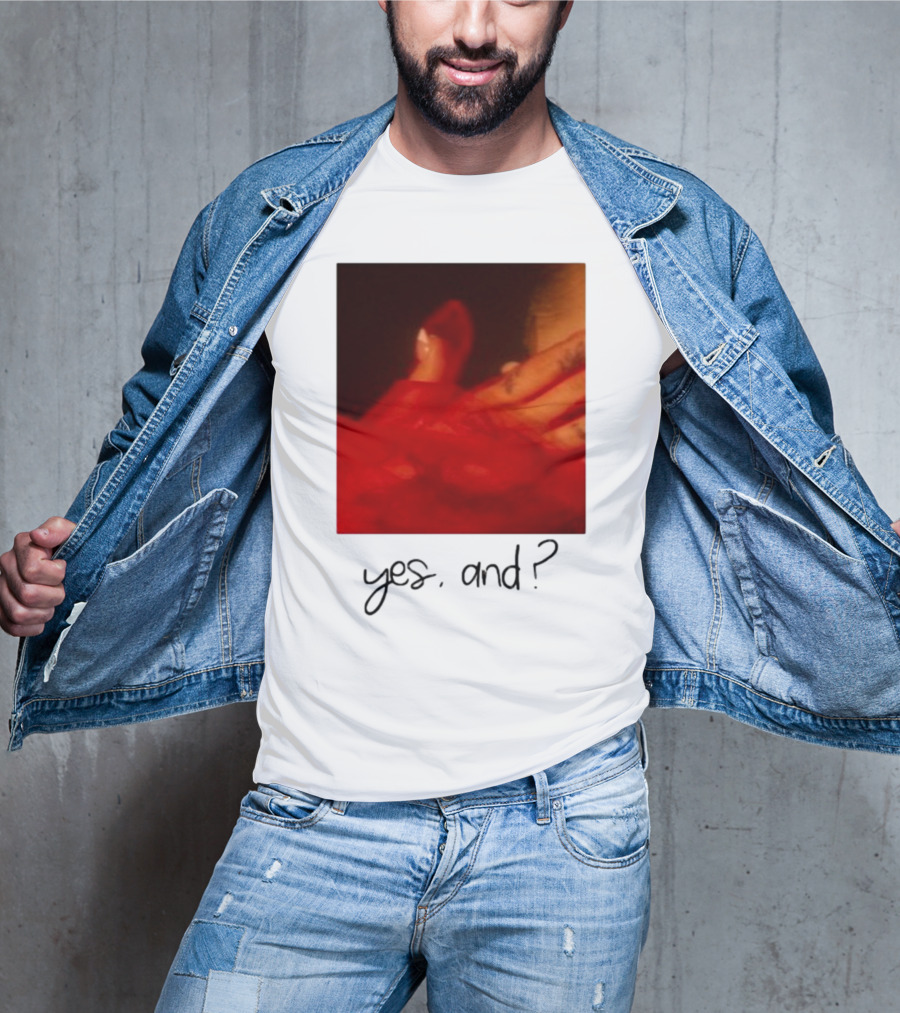 Yes, And? T-Shirt