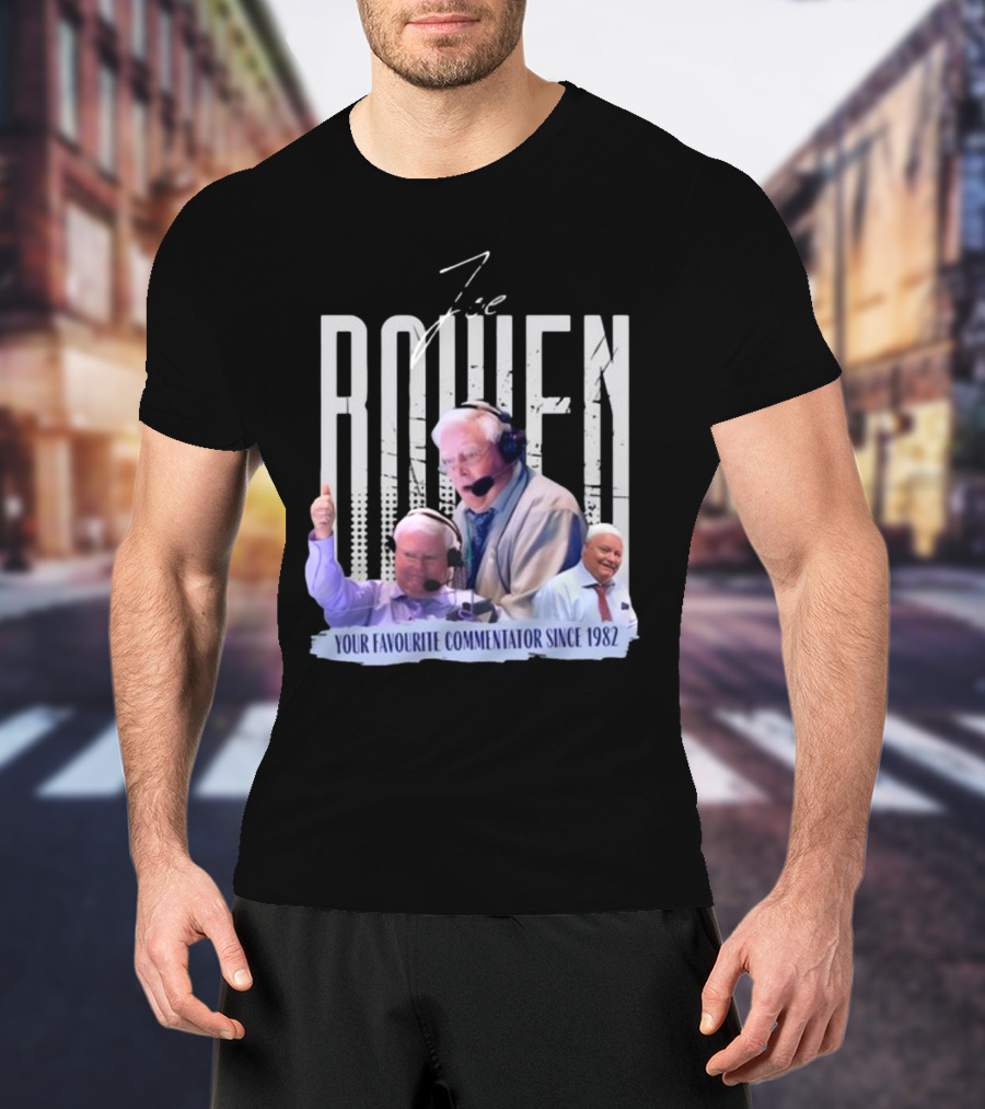 Joe Bowen Your Favourite Commentator Since 1982 Bowenjellythreads T-Shirt