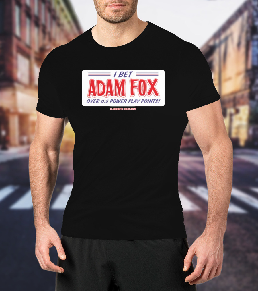 I Bet Adam Fox Over 0.5 Power Play Points Blueshirts Breakaway T-Shirt