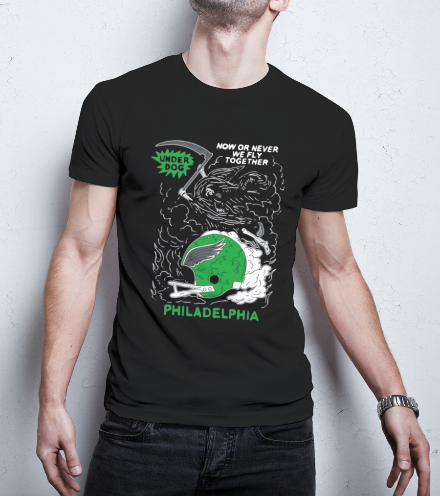 Philadelphia Now Or Never We Fly Together Under Dog T-Shirt