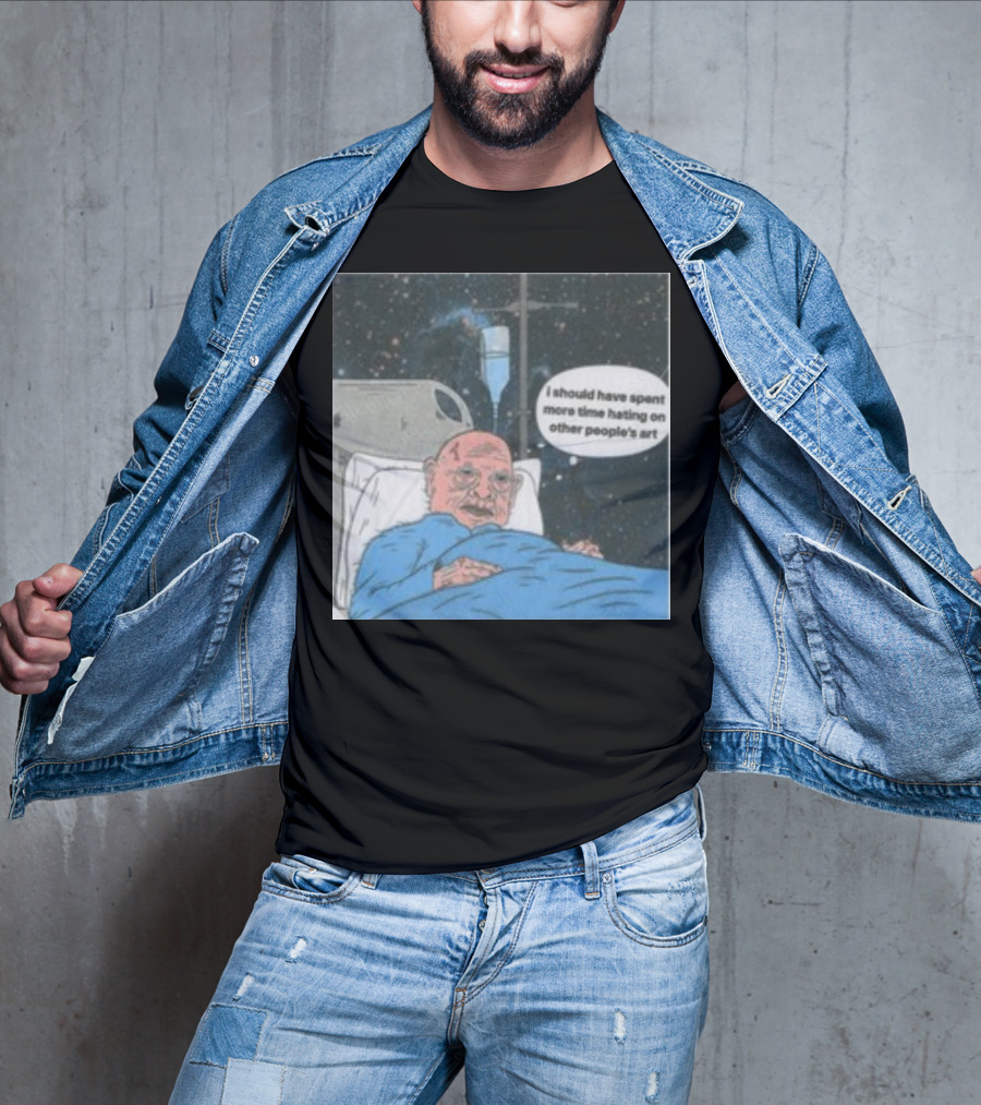 I Should Have Spent More Time Hating On Other People's Art Hospital Bed Space Scene T-Shirt