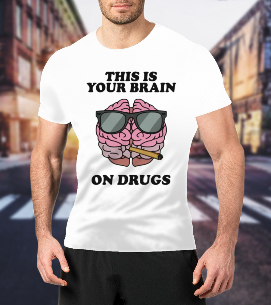 This Is Your Brain On Drugs Illustration Wearing Sunglasses Smoking Joint T-Shirt