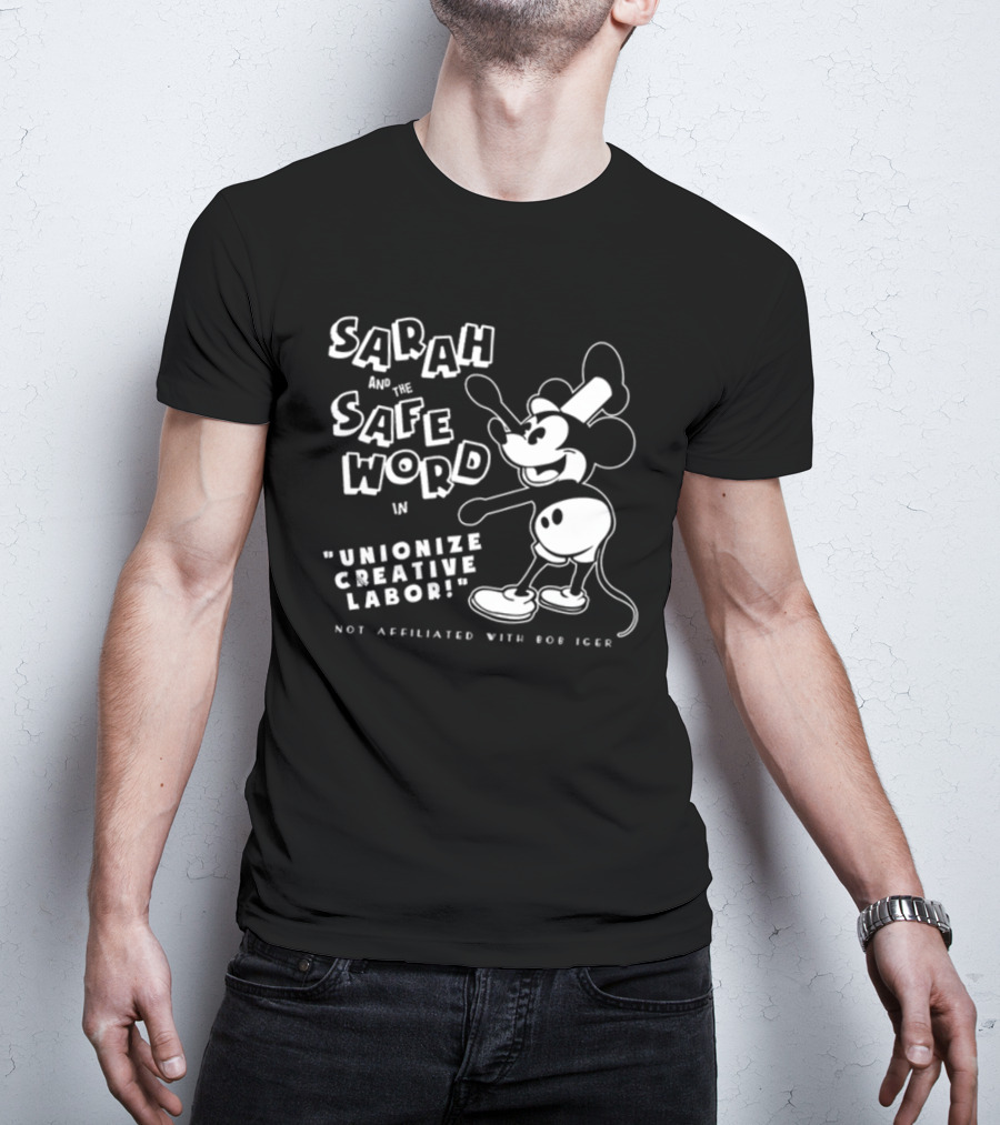 Sarah And The Safe Word In Unionize Creative Labor Not Affiliated With Bob Iger T-Shirt