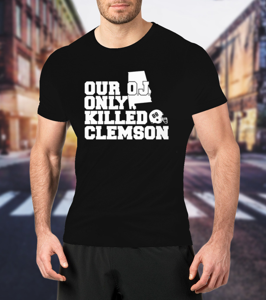 Our OJ Only Killed Clemson Alabama Helmet 88 T-Shirt