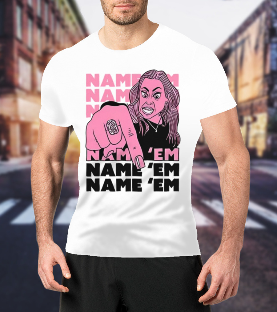 NAME 'EM NAME 'EM NAME 'EM NAME 'EM T-Shirt