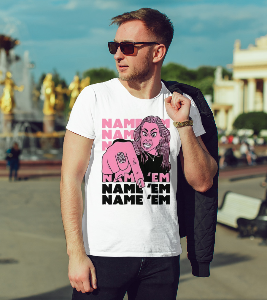 NAME 'EM NAME 'EM NAME 'EM NAME 'EM T-Shirt