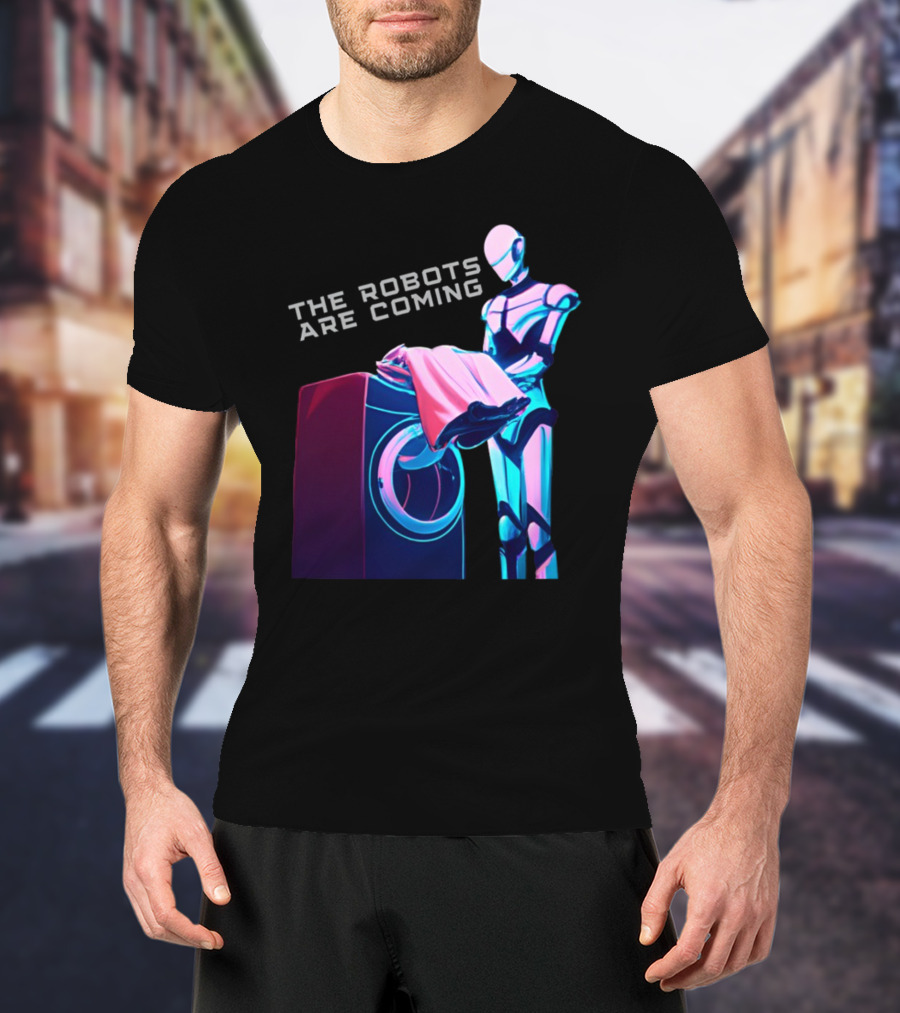 The Robots Are Coming Futuristic Laundry Assistant T-Shirt