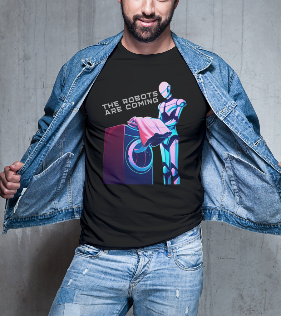 The Robots Are Coming Futuristic Laundry Assistant T-Shirt