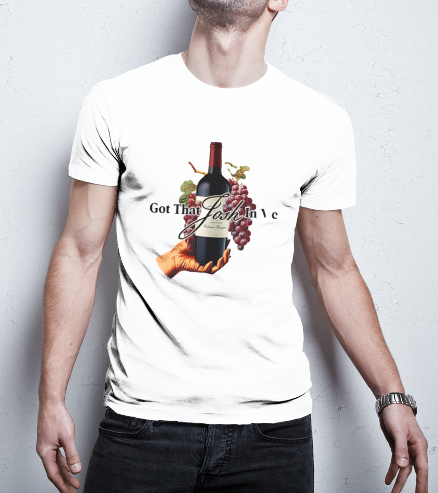 Shitheadsteve Got That Josh Wine In Me Cabernet Sauvignon Grapes Vintage Bottle T-Shirt