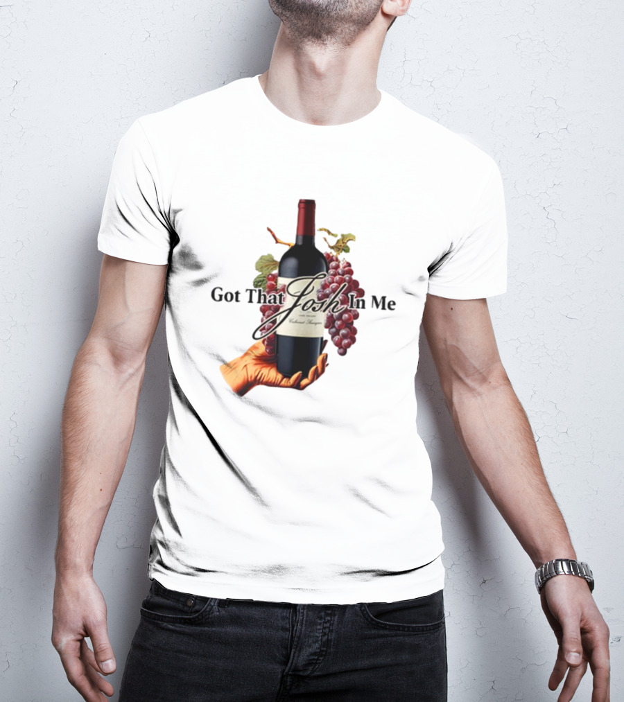 Got That Josh In Me Wine Grapes Hand T-Shirt